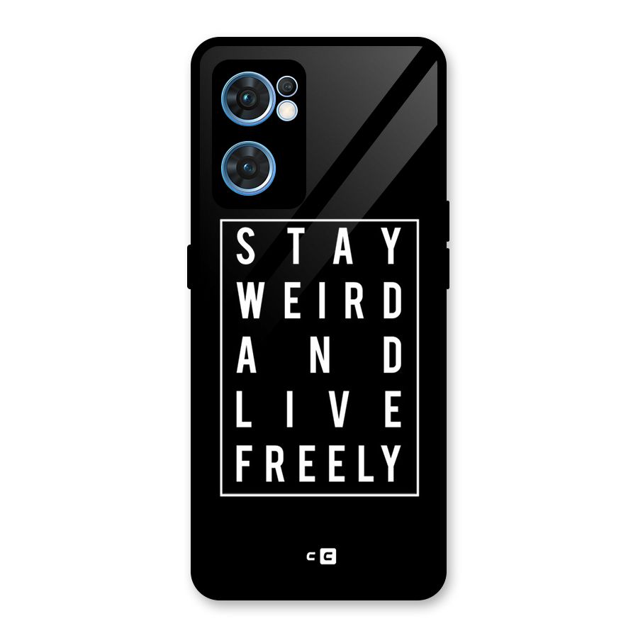 Stay Weird Live Freely Glass Back Case for Oppo Reno7 5G