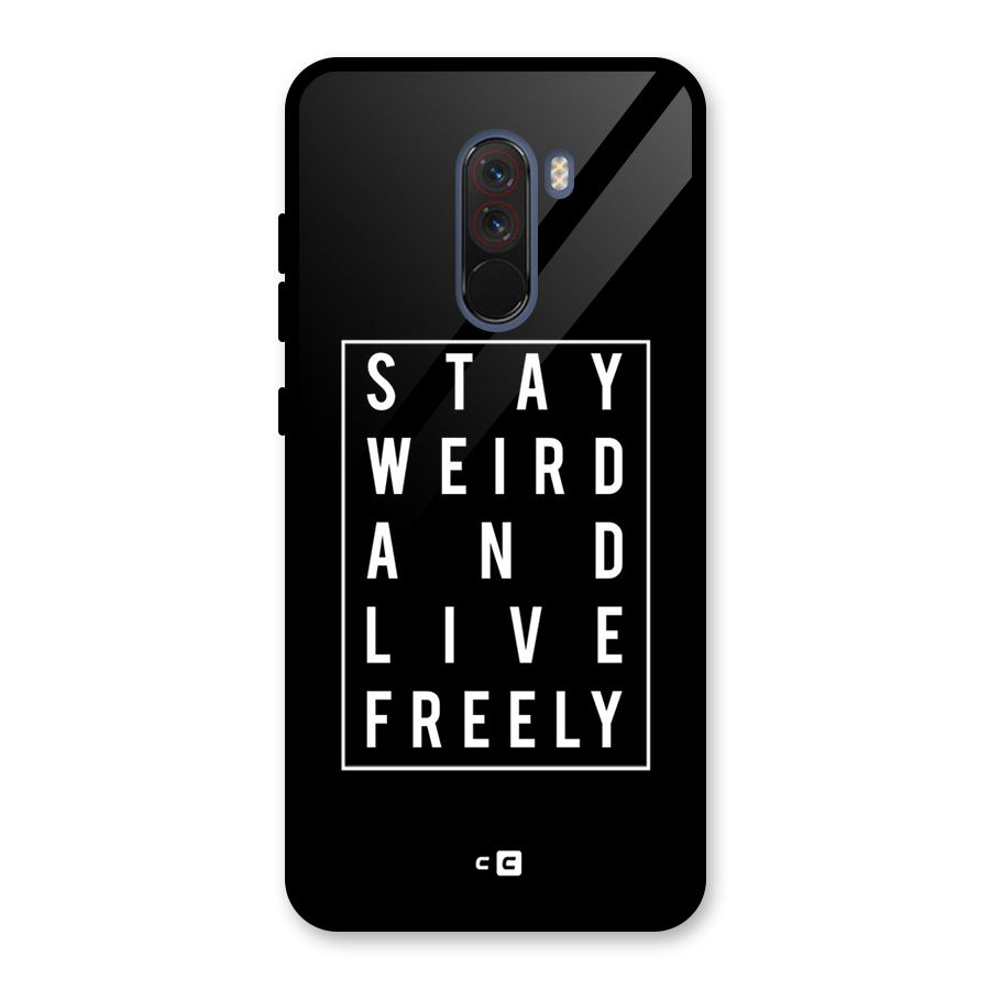 Stay Weird Live Freely Glass Back Case for Poco F1