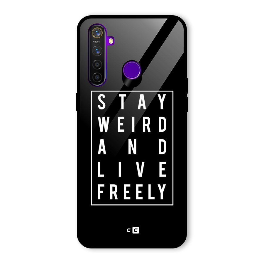 Stay Weird Live Freely Glass Back Case for Realme 5 Pro