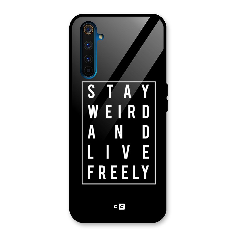 Stay Weird Live Freely Glass Back Case for Realme 6 Pro