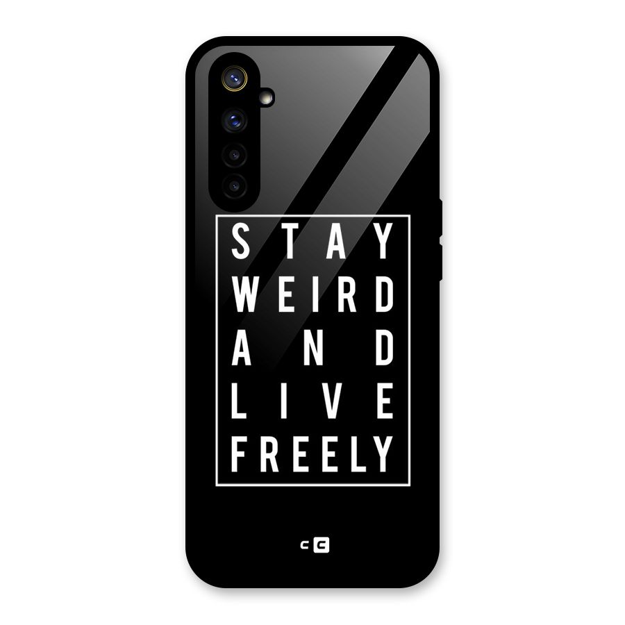 Stay Weird Live Freely Glass Back Case for Realme 6i