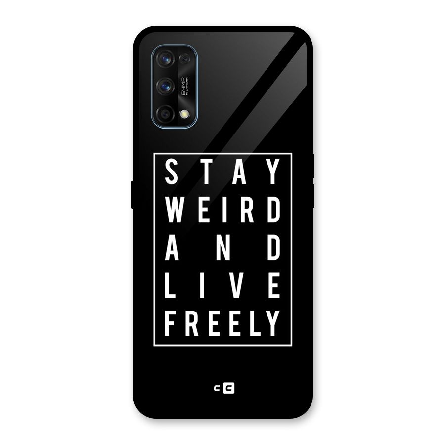 Stay Weird Live Freely Glass Back Case for Realme 7 Pro