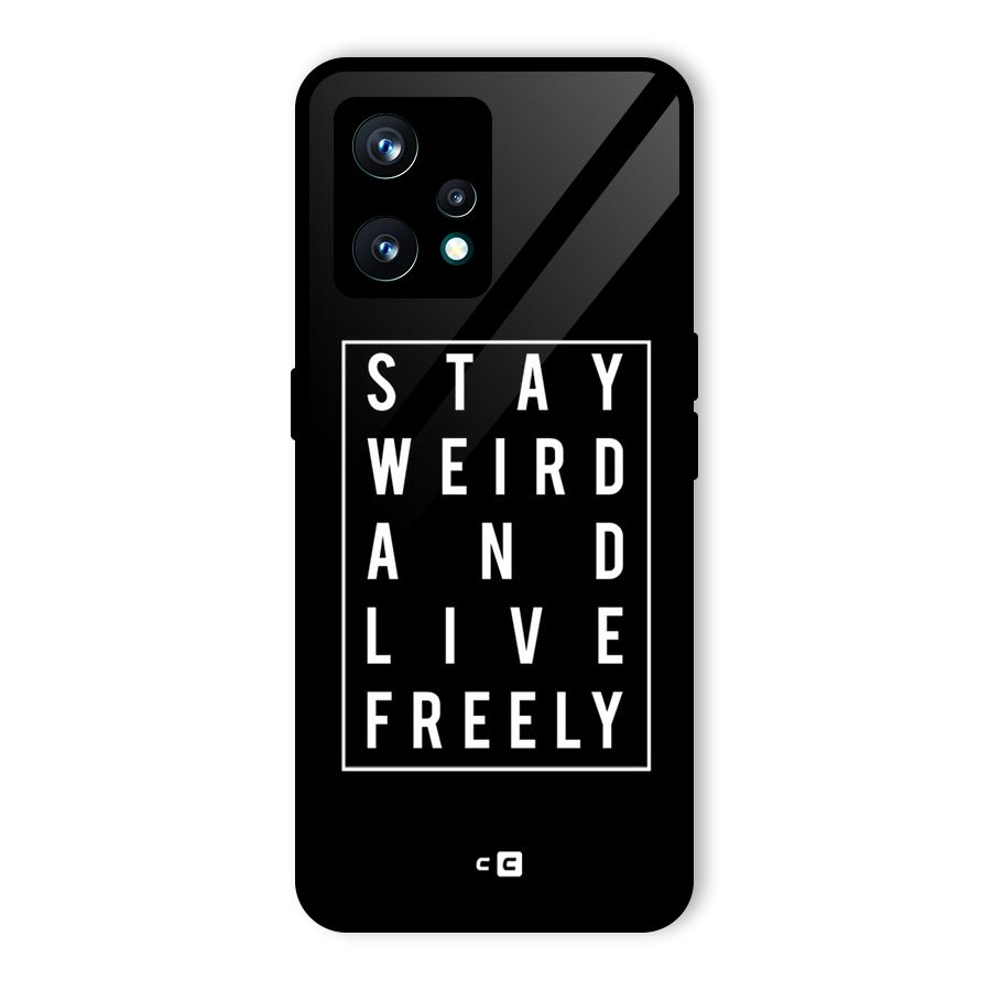 Stay Weird Live Freely Glass Back Case for Realme 9