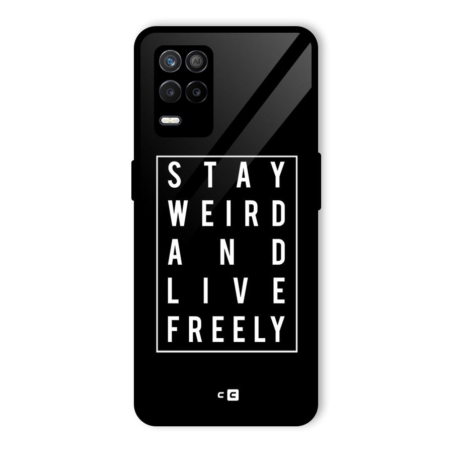 Stay Weird Live Freely Glass Back Case for Realme 9 5G