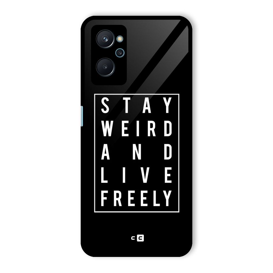 Stay Weird Live Freely Glass Back Case for Realme 9i