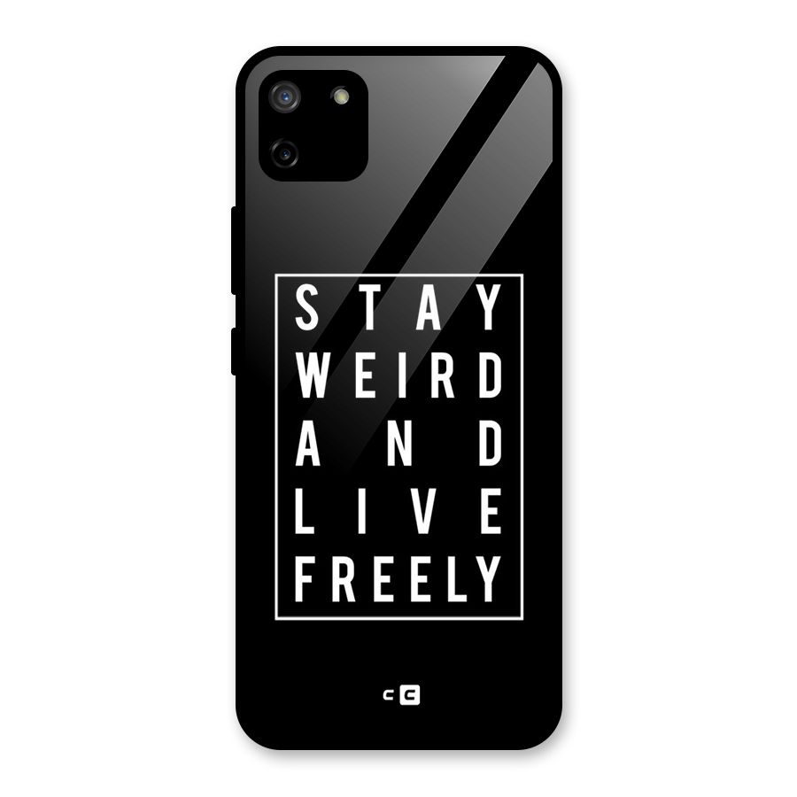 Stay Weird Live Freely Glass Back Case for Realme C11