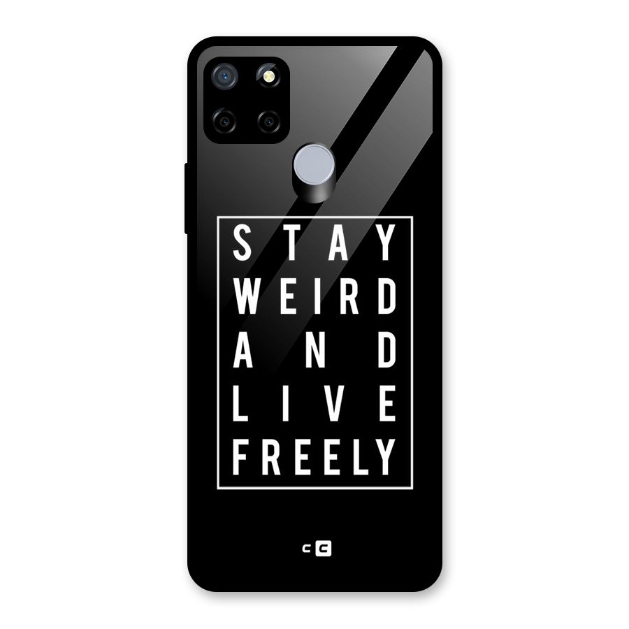 Stay Weird Live Freely Glass Back Case for Realme C15