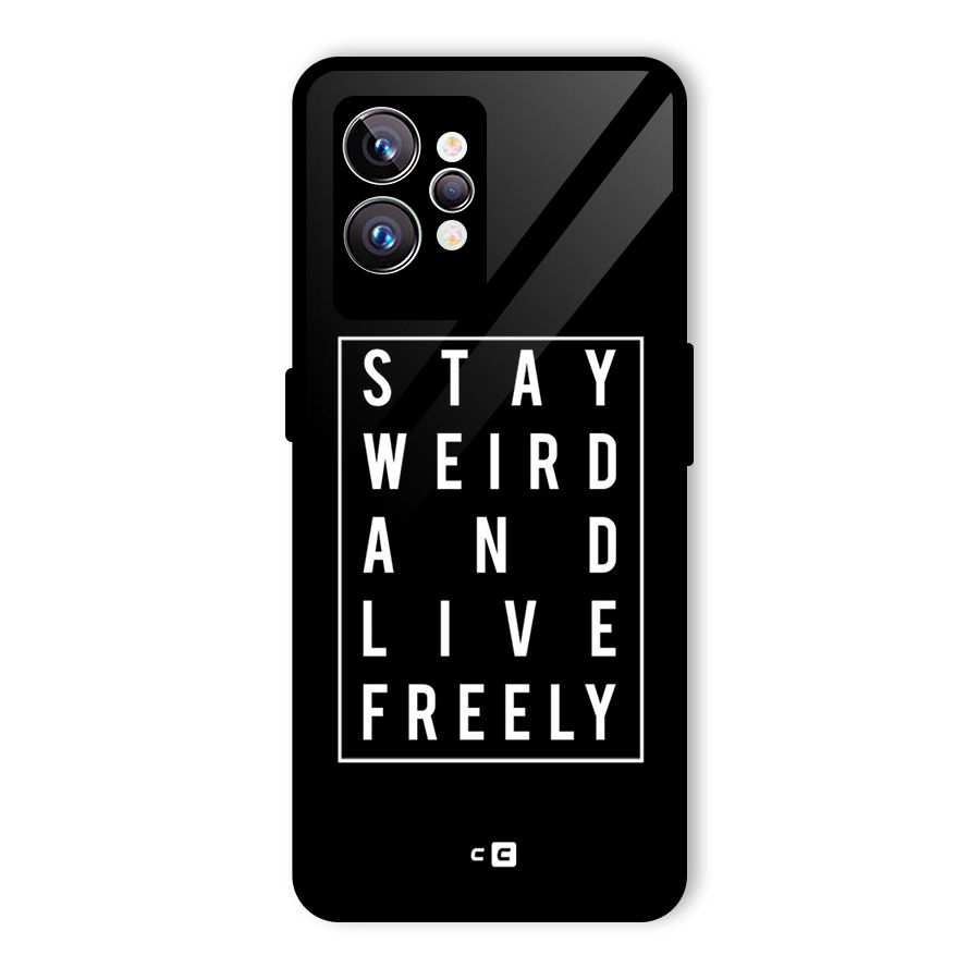 Stay Weird Live Freely Glass Back Case for Realme GT2 Pro