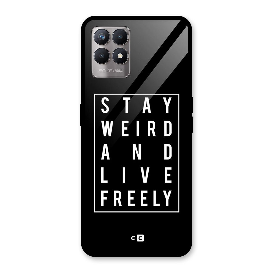 Stay Weird Live Freely Glass Back Case for Realme Narzo 50