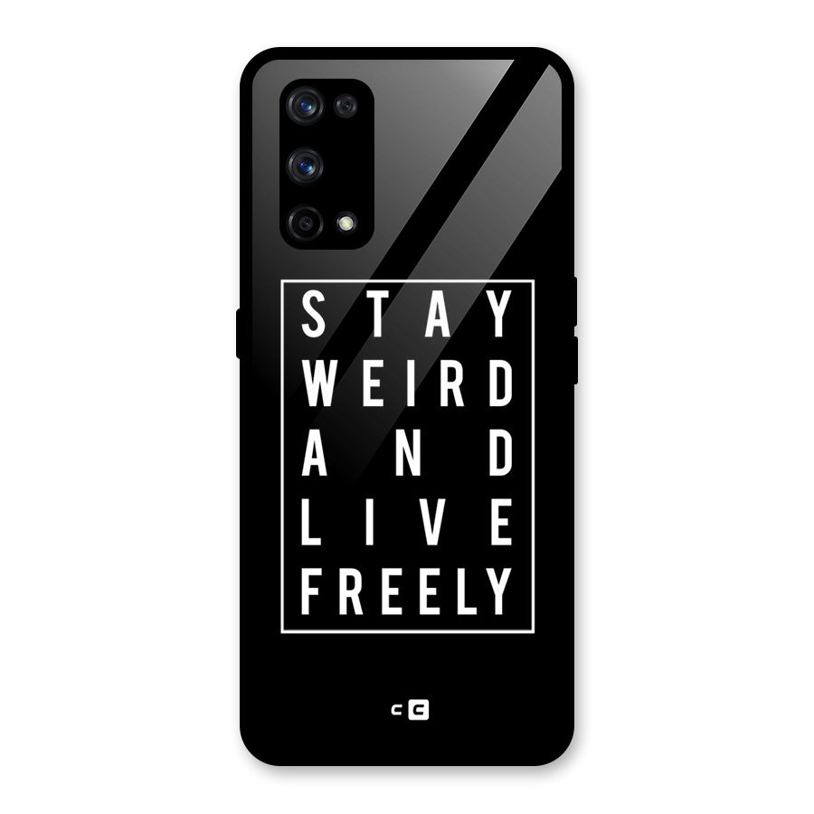 Stay Weird Live Freely Glass Back Case for Realme X7 Pro