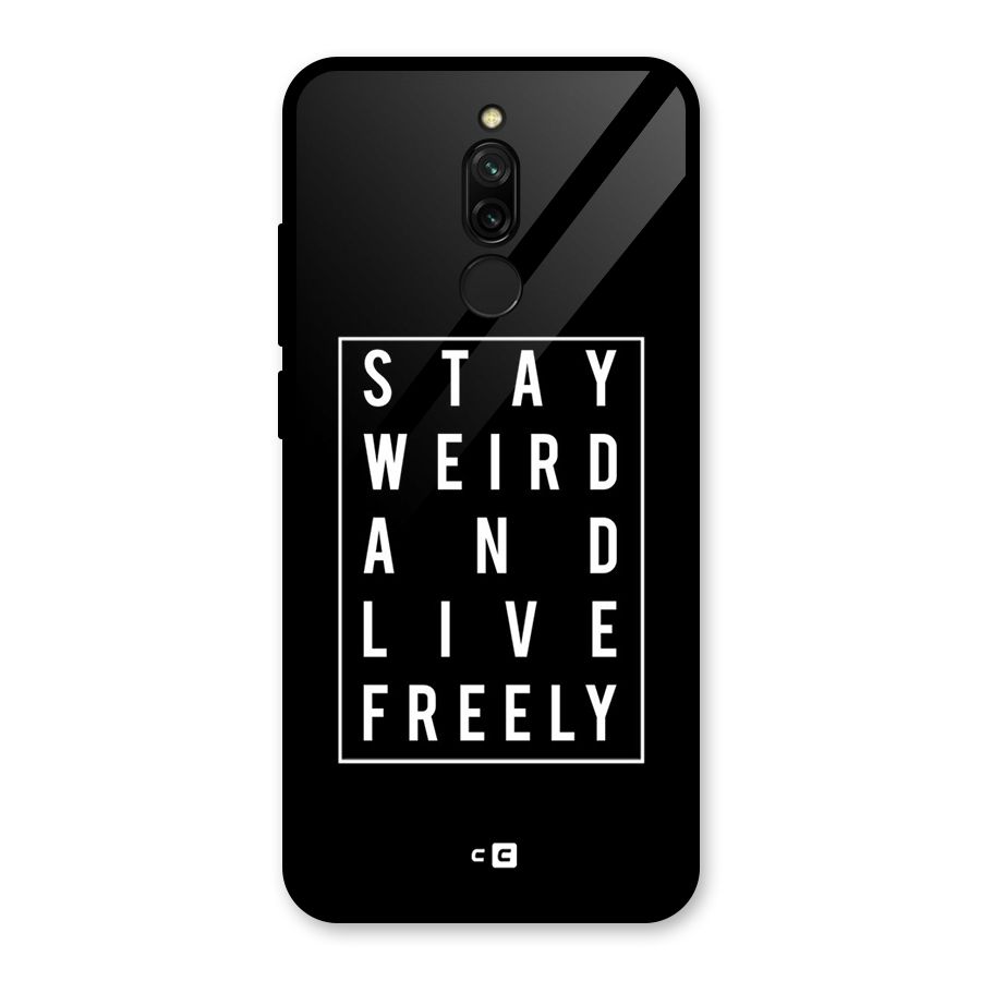 Stay Weird Live Freely Glass Back Case for Redmi 8