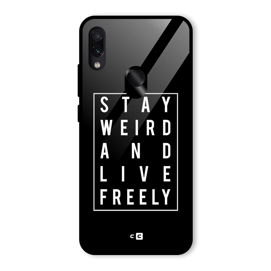 Stay Weird Live Freely Glass Back Case for Redmi Note 7S