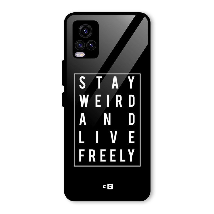Stay Weird Live Freely Glass Back Case for Vivo V20