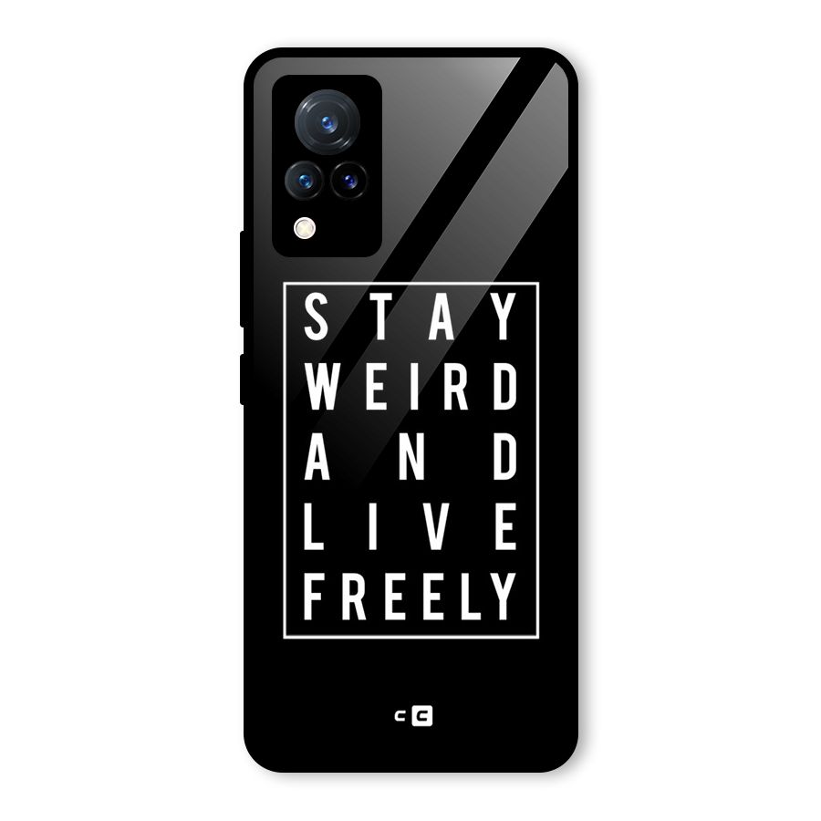 Stay Weird Live Freely Glass Back Case for Vivo V21 5G
