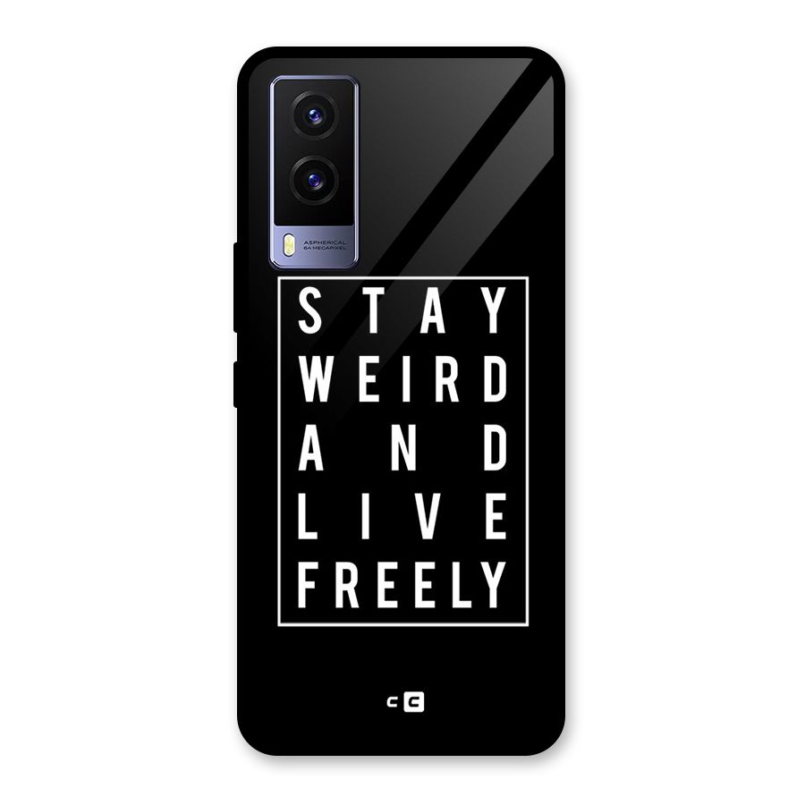 Stay Weird Live Freely Glass Back Case for Vivo V21e 5G