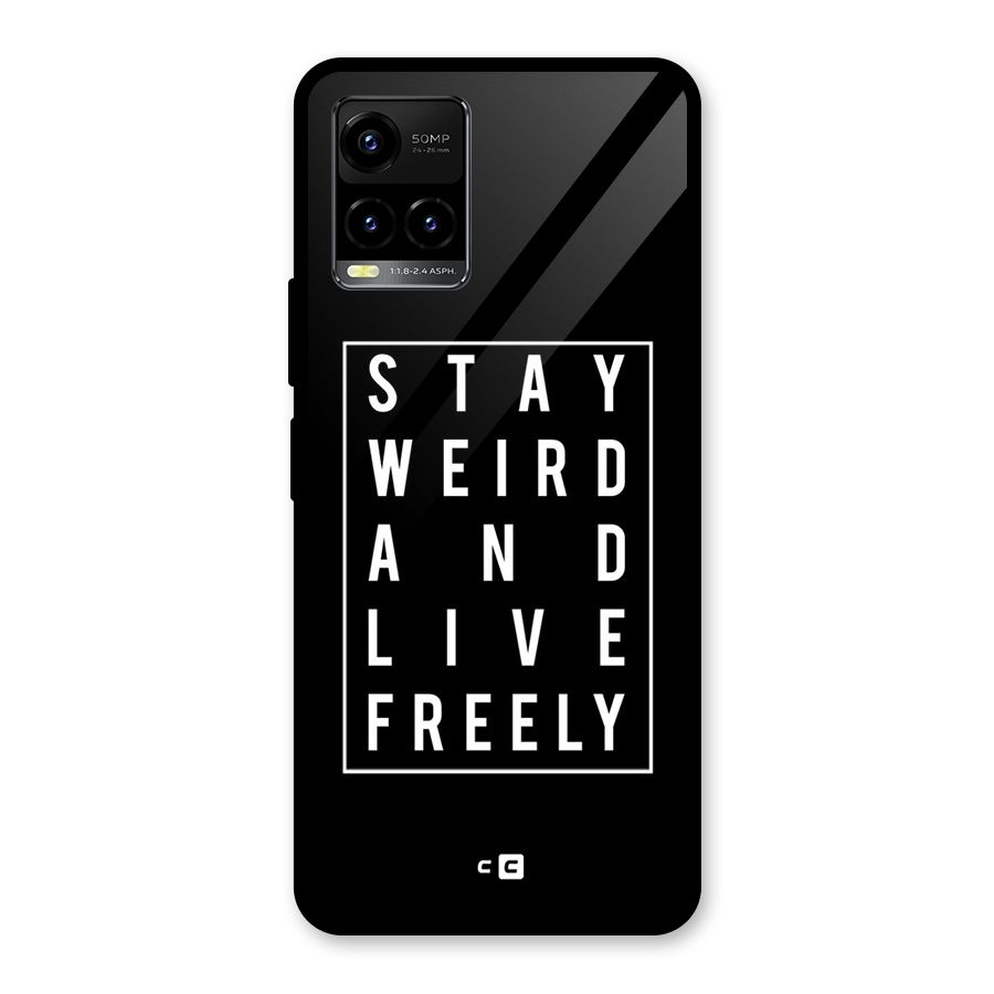 Stay Weird Live Freely Glass Back Case for Vivo Y21T