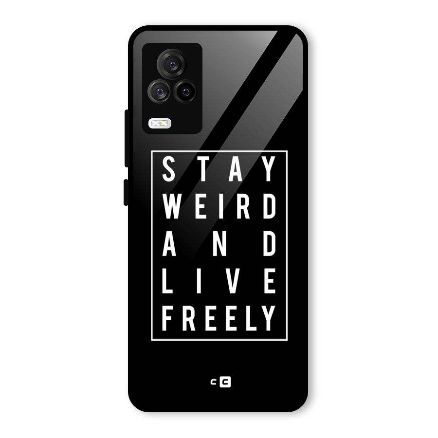 Stay Weird Live Freely Glass Back Case for Vivo iQOO 7 Legend 5G