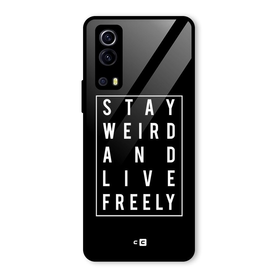 Stay Weird Live Freely Glass Back Case for Vivo iQOO Z3