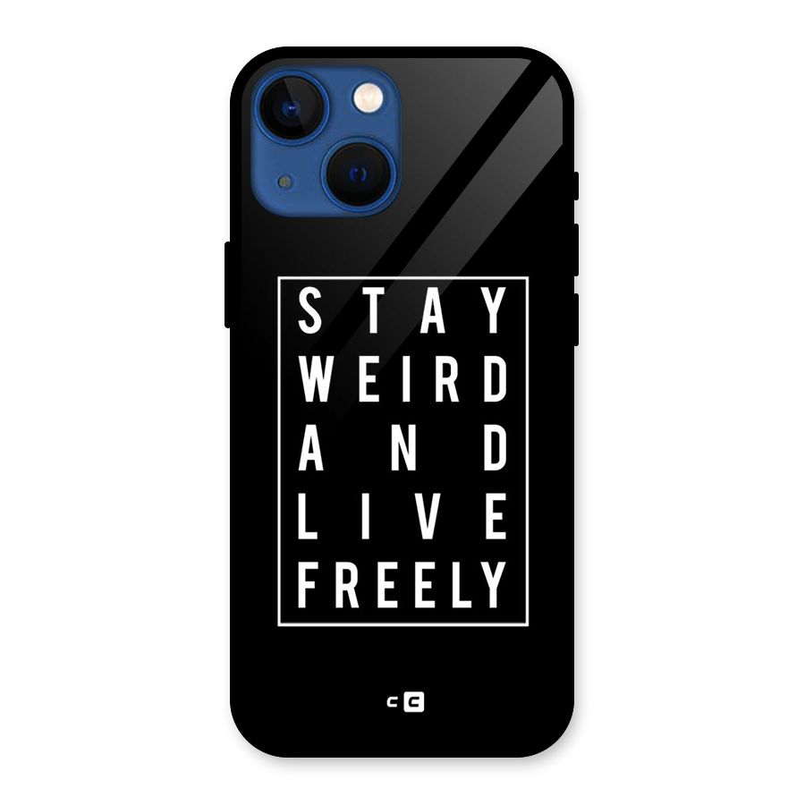 Stay Weird Live Freely Glass Back Case for iPhone 13 Mini