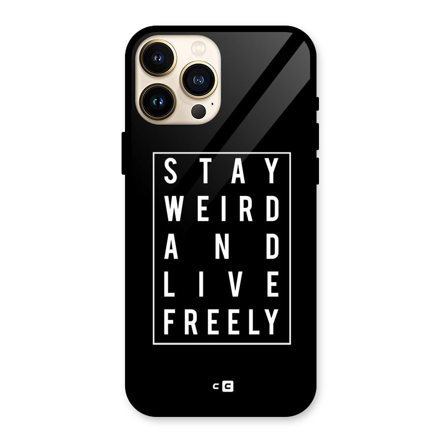 Stay Weird Live Freely Glass Back Case for iPhone 13 Pro Max