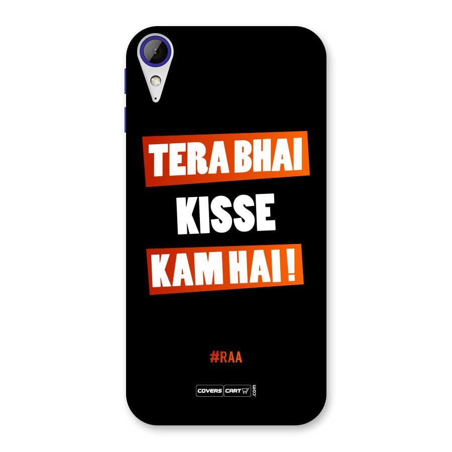 Tera Bhai Kisse Kam Hai Back Case for Desire 830