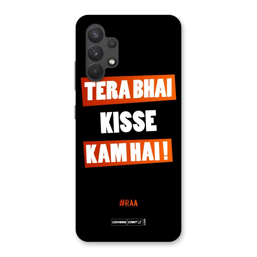 Tera Bhai Kisse Kam Hai Back Case for Galaxy A32