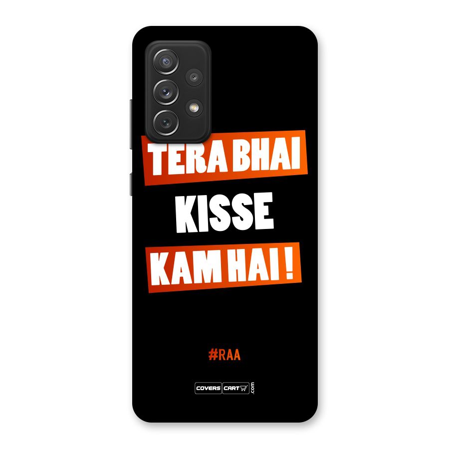 Tera Bhai Kisse Kam Hai Back Case for Galaxy A72