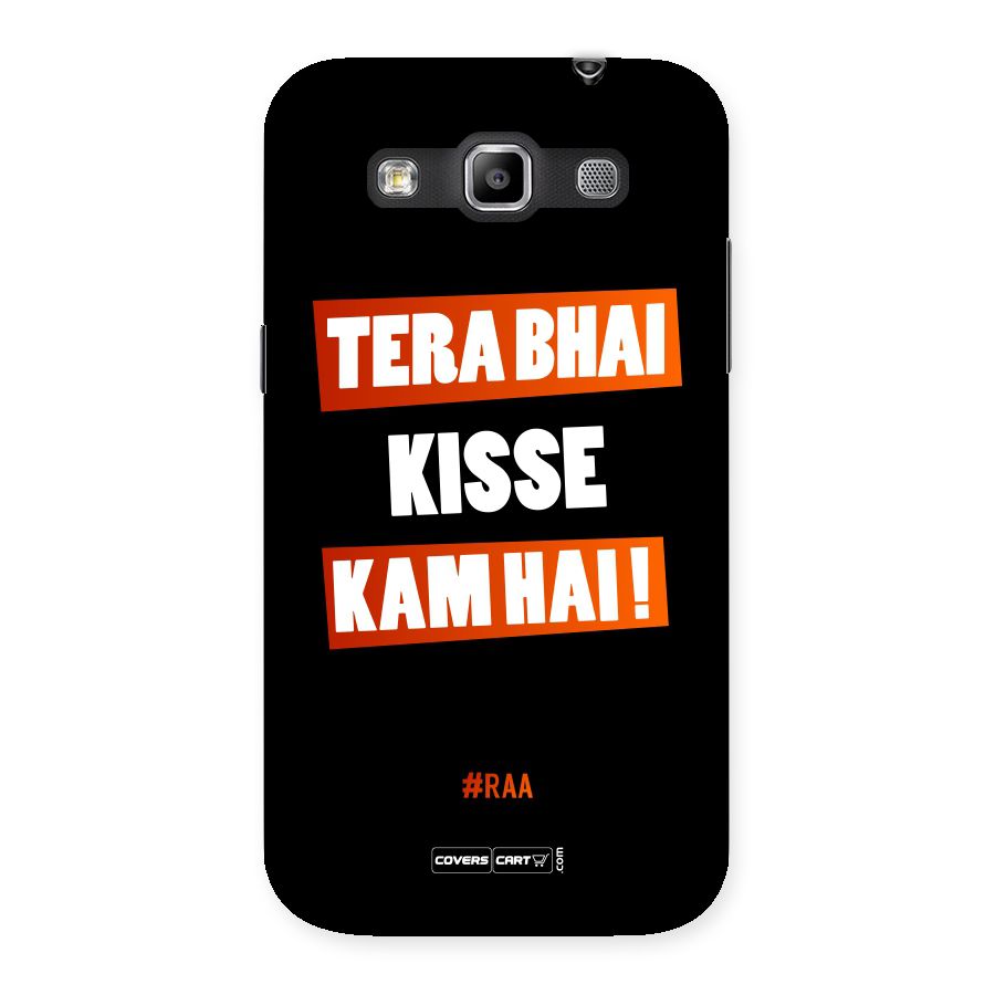 Tera Bhai Kisse Kam Hai Back Case for Galaxy Grand Quattro