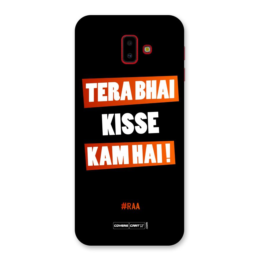 Tera Bhai Kisse Kam Hai Back Case for Galaxy J6 Plus