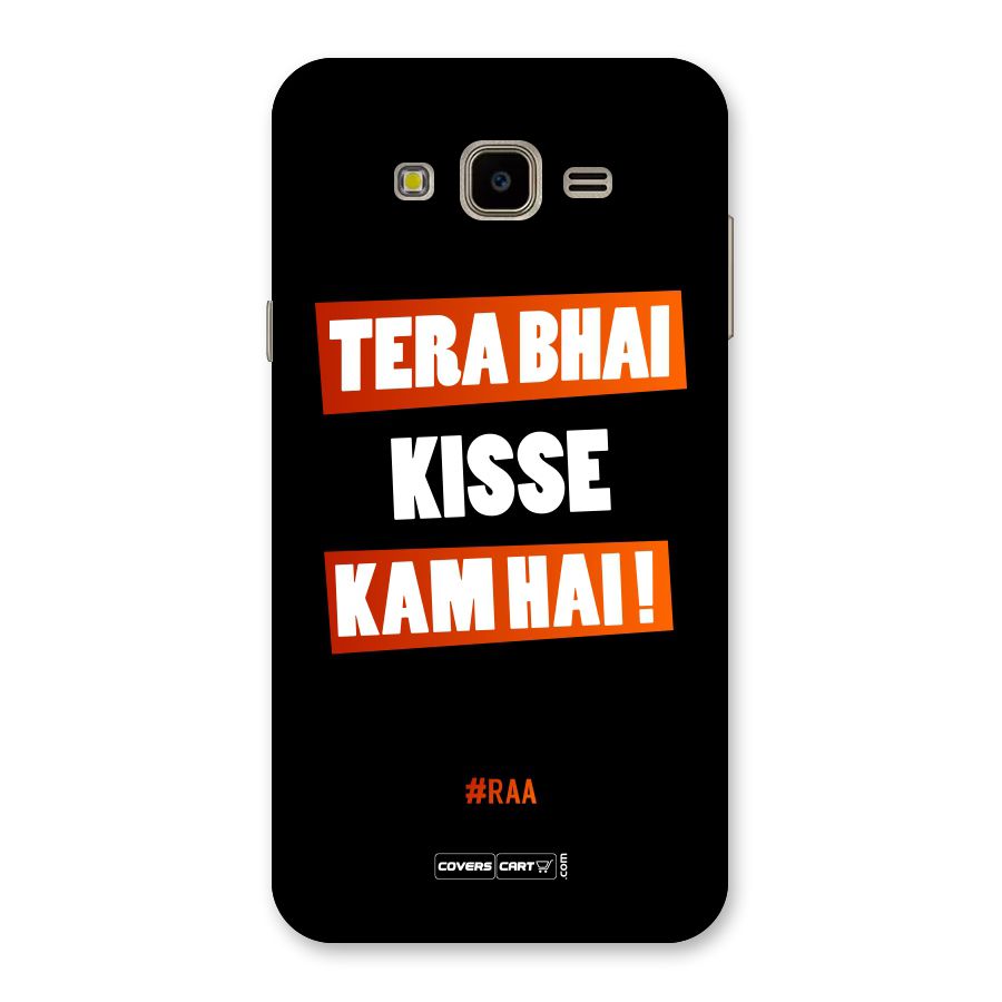 Tera Bhai Kisse Kam Hai Back Case for Galaxy J7 Nxt