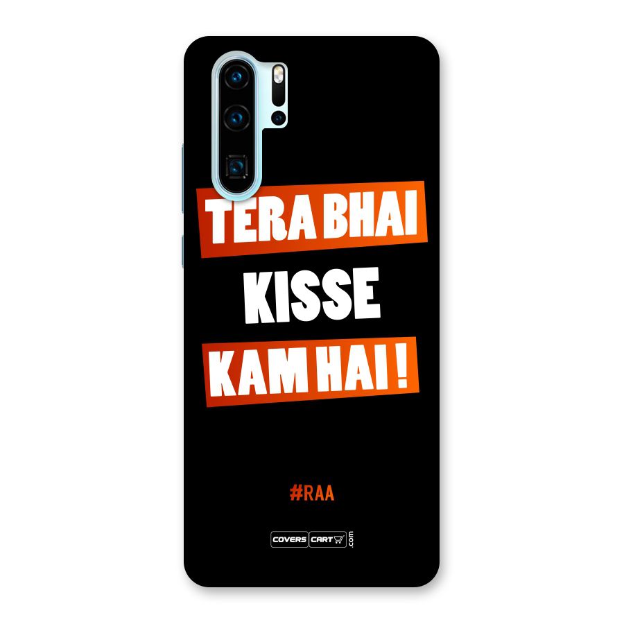 Tera Bhai Kisse Kam Hai Back Case for Huawei P30 Pro