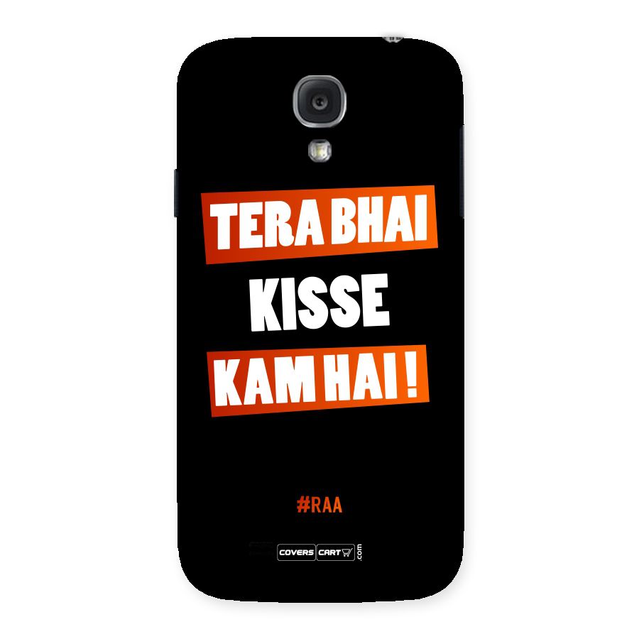 Tera Bhai Kisse Kam Hai Back Case for Samsung Galaxy S4