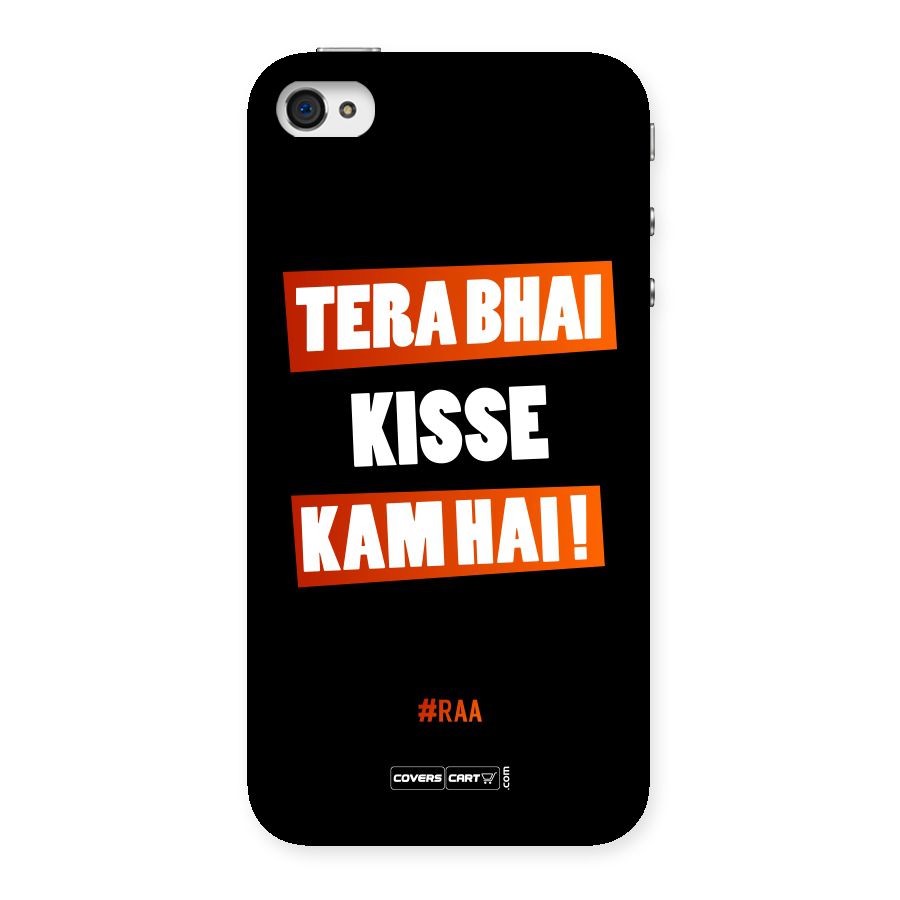 Tera Bhai Kisse Kam Hai Back Case for iPhone 4 4s