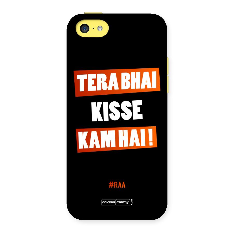 Tera Bhai Kisse Kam Hai Back Case for iPhone 5C