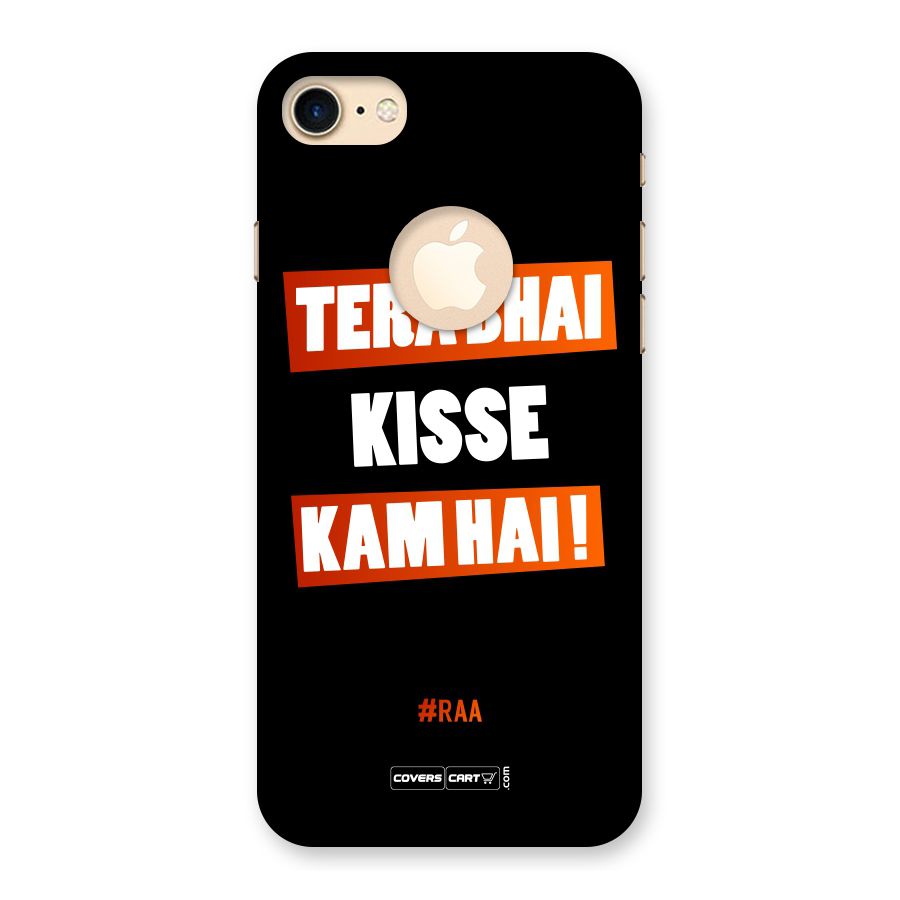 Tera Bhai Kisse Kam Hai Back Case for iPhone 7 Logo Cut