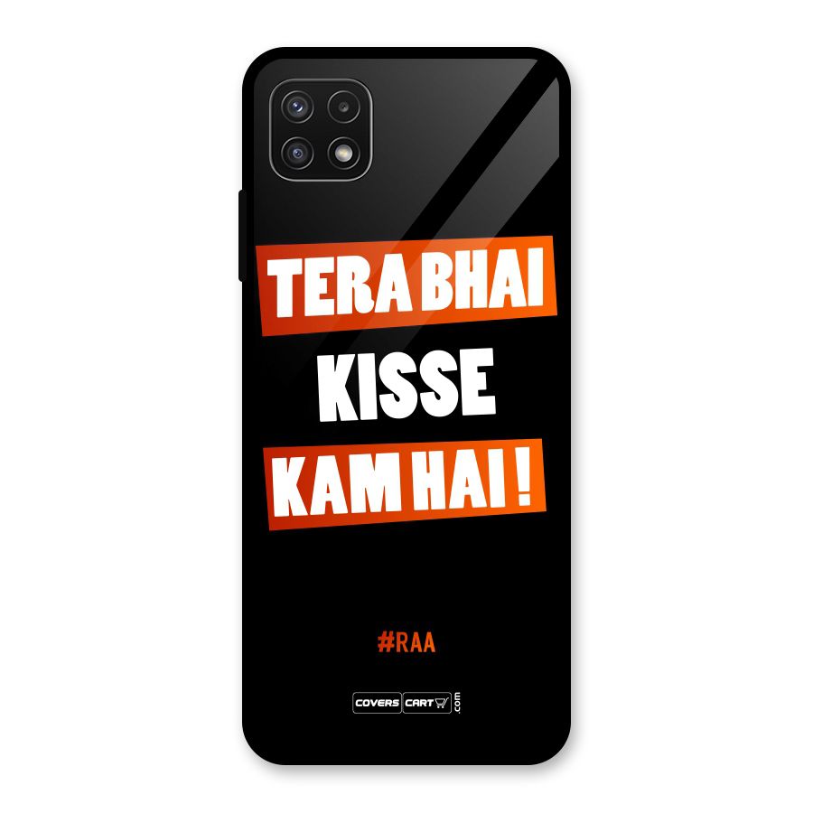 Tera Bhai Kisse Kam Hai Glass Back Case for Galaxy A22 5G