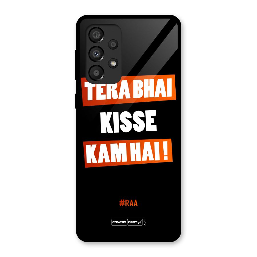 Tera Bhai Kisse Kam Hai Glass Back Case for Galaxy A33 5G