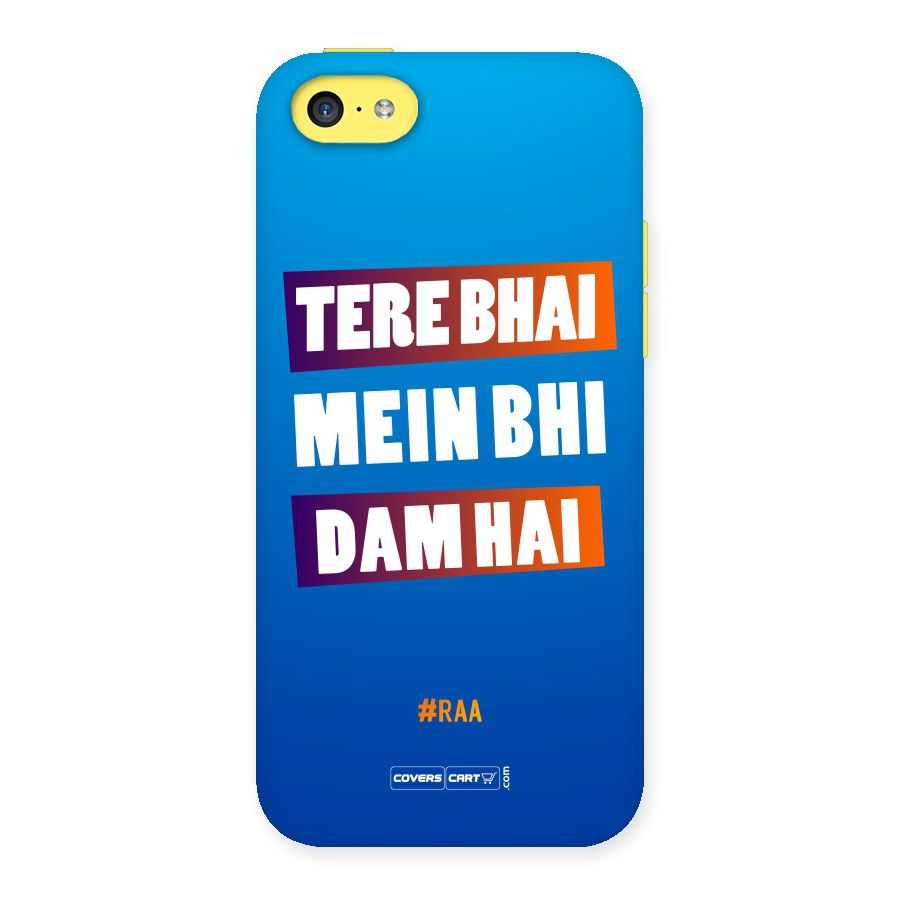 Tere Bhai Me Bhi Dam Hai Back Case for iPhone 5C