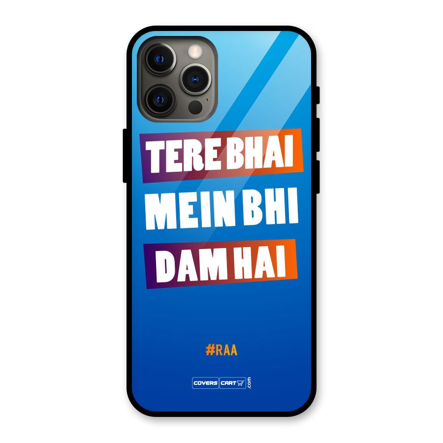 Tere Bhai Me Bhi Dam Hai Glass Back Case for iPhone 12 Pro Max