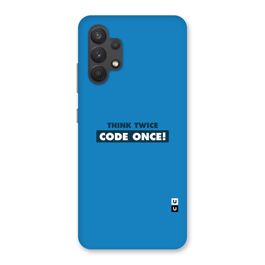 Think Twice Code Once Back Case for Galaxy A32
