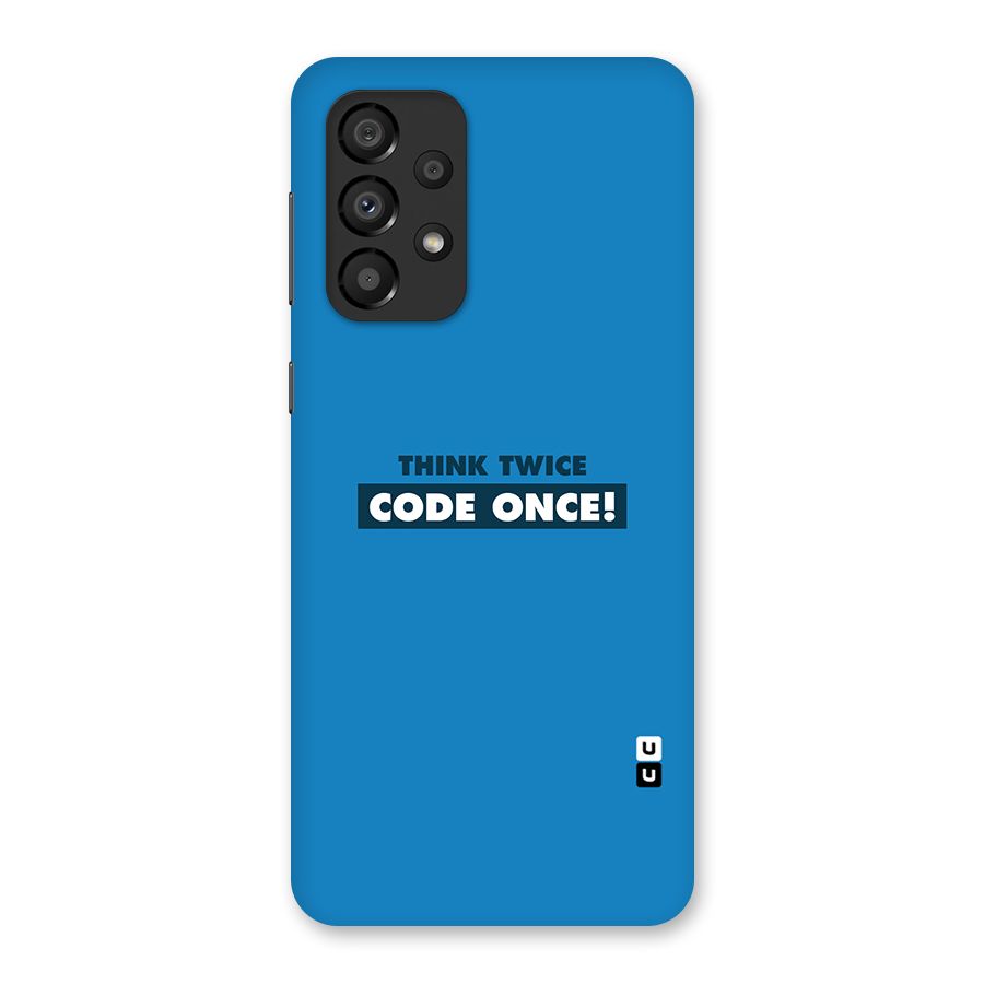 Think Twice Code Once Back Case for Galaxy A33 5G