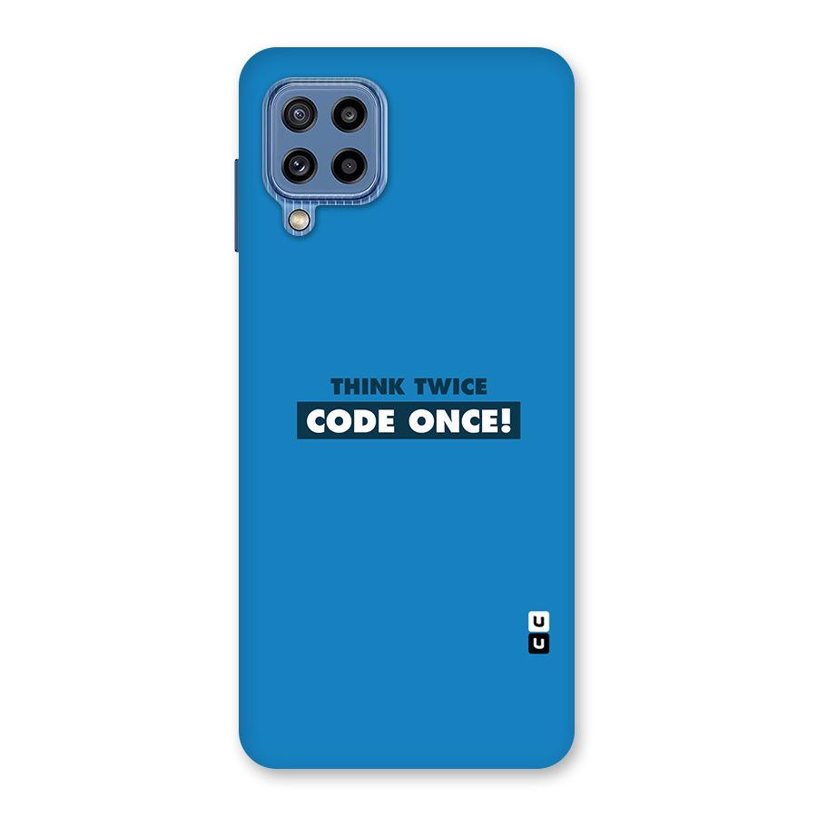 Think Twice Code Once Back Case for Galaxy M32