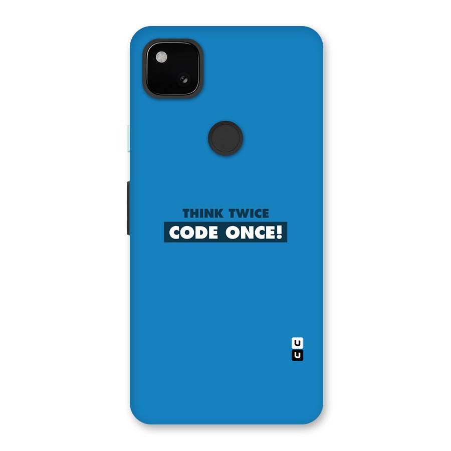 Think Twice Code Once Back Case for Google Pixel 4a