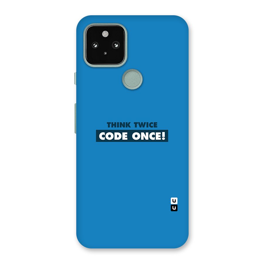 Think Twice Code Once Back Case for Google Pixel 5