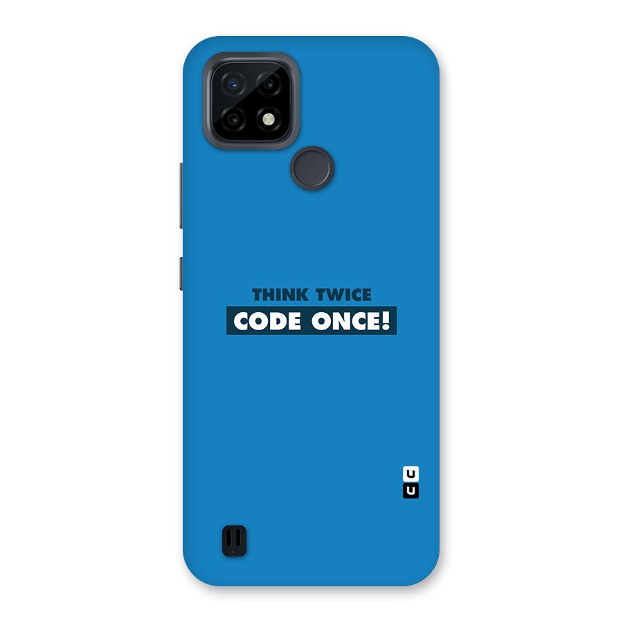 Think Twice Code Once Back Case for Realme C21
