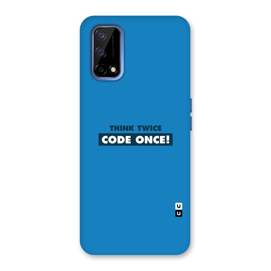 Think Twice Code Once Back Case for Realme Narzo 30 Pro