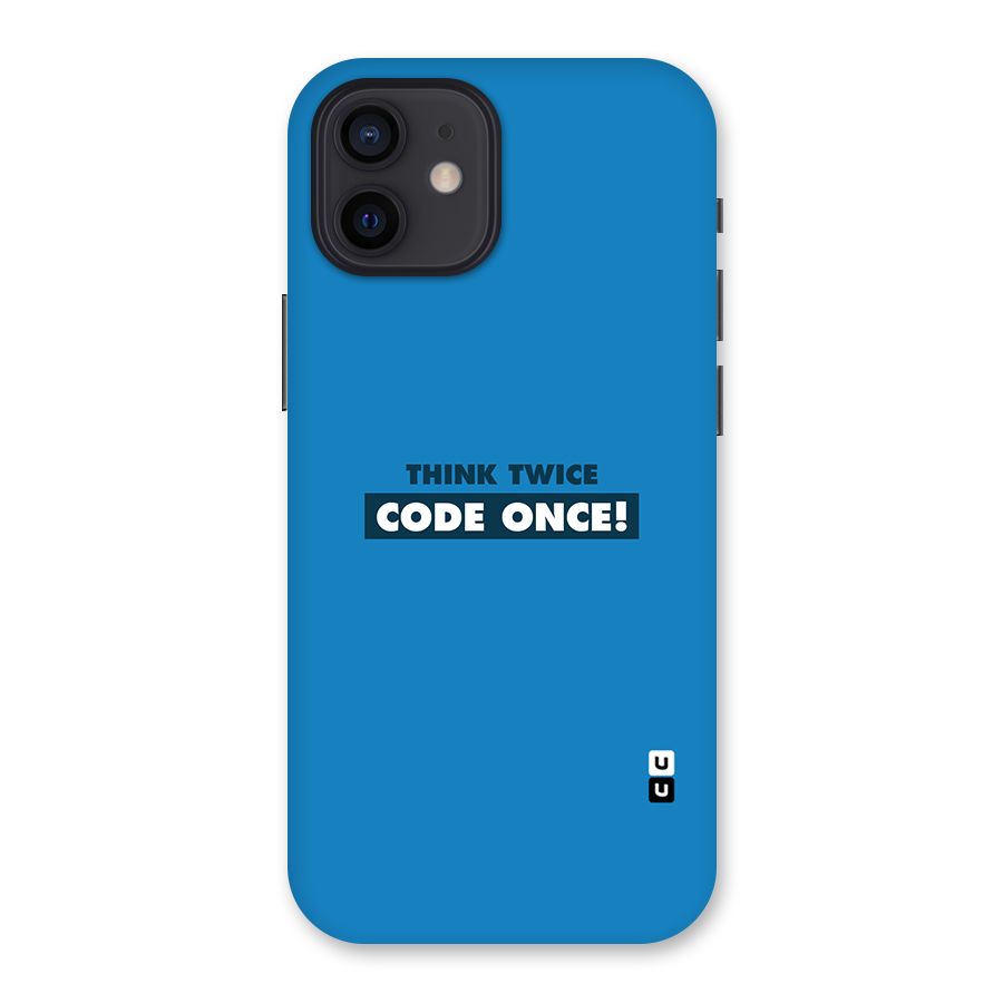 Think Twice Code Once Back Case for iPhone 12