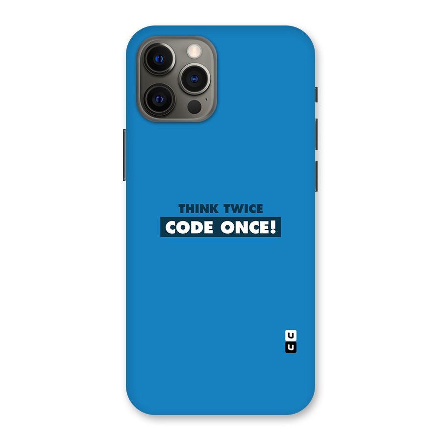 Think Twice Code Once Back Case for iPhone 12 Pro Max