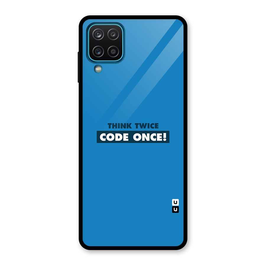 Think Twice Code Once Glass Back Case for Galaxy A12