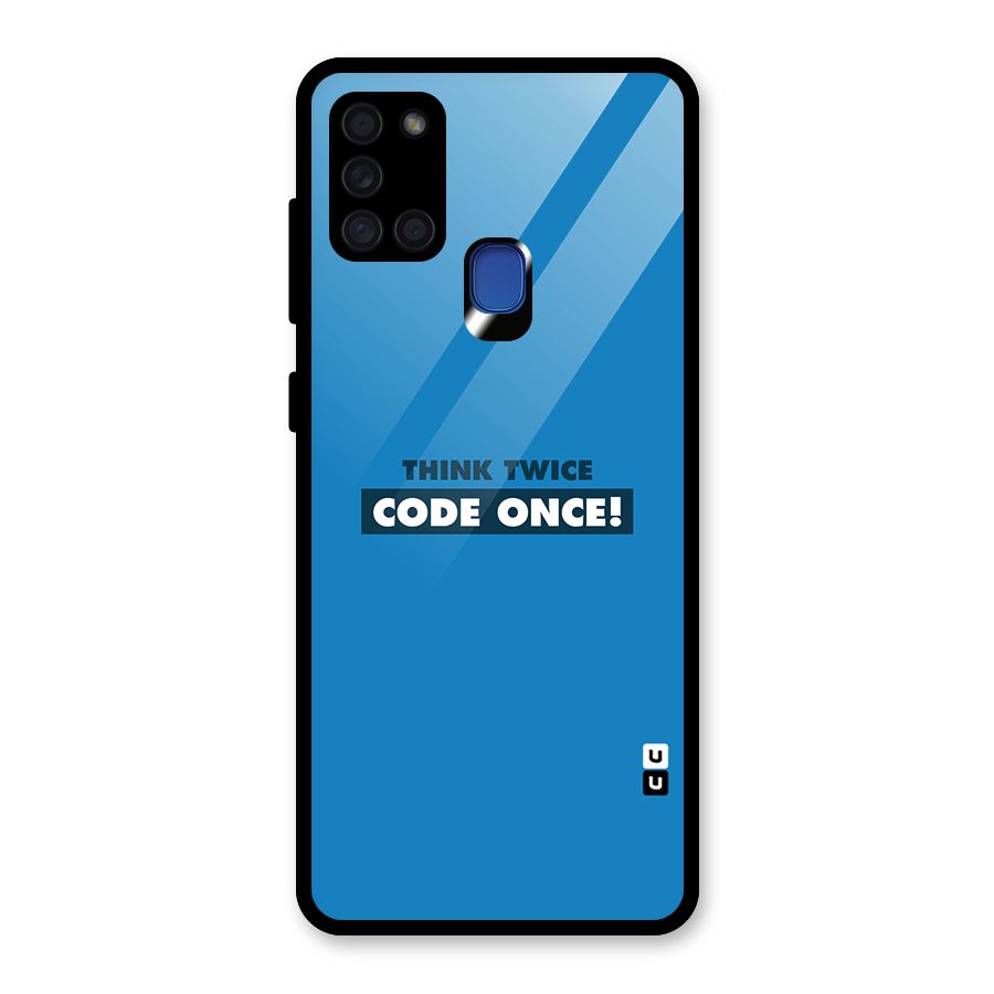 Think Twice Code Once Glass Back Case for Galaxy A21s